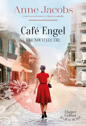 Anne Jacobs - Café Engel, Tome 1 : Une nouvelle ère